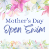 Mother's Day Open Swim 